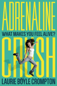 Title: Adrenaline Crush, Author: Laurie Boyle Crompton