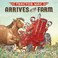 Title: Tractor Mac Arrives at the Farm, Author: Billy Steers