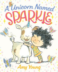 Title: A Unicorn Named Sparkle: A Picture Book, Author: Amy Young
