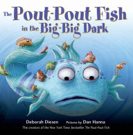 Title: The Pout-Pout Fish in the Big-Big Dark, Author: Deborah Diesen