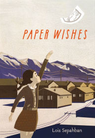 Title: Paper Wishes, Author: Lois Sepahban
