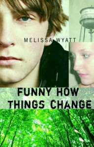 Title: Funny How Things Change, Author: Melissa Wyatt