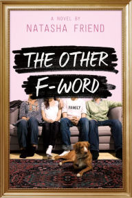 Title: The Other F-Word: A Novel, Author: Natasha Friend