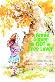 Title: Annie Glover is NOT a Tree Lover, Author: Darleen Bailey Beard