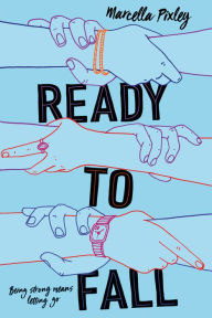 Title: Ready to Fall: A Novel, Author: Marcella Pixley