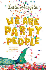 Title: We Are Party People, Author: Leslie Margolis