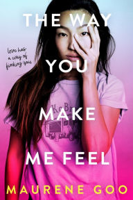English book pdf free download The Way You Make Me Feel (English literature) by Maurene Goo 9781250308801