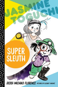 Title: Jasmine Toguchi, Super Sleuth (Jasmine Toguchi Series #2), Author: Debbi Michiko Florence