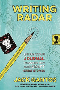 Title: Writing Radar: Using Your Journal to Snoop Out and Craft Great Stories, Author: Jack Gantos