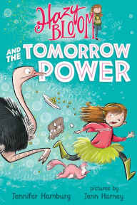 Title: Hazy Bloom and the Tomorrow Power (Hazy Bloom Series #1), Author: Jennifer Hamburg