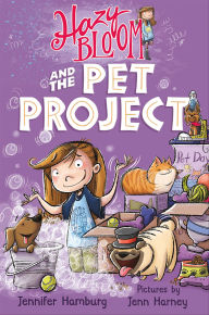 Title: Hazy Bloom and the Pet Project (Hazy Bloom Series #2), Author: Jennifer Hamburg
