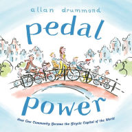 Title: Pedal Power: How One Community Became the Bicycle Capital of the World, Author: Allan Drummond