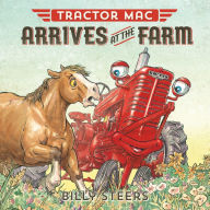 Title: Tractor Mac Arrives at the Farm, Author: Billy Steers