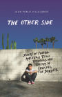 The Other Side: Stories of Central American Teen Refugees Who Dream of Crossing the Border