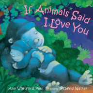 Title: If Animals Said I Love You, Author: Ann Whitford Paul