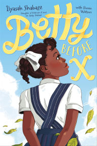 Title: Betty Before X, Author: Ilyasah Shabazz