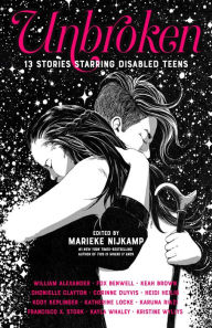 Title: Unbroken: 13 Stories Starring Disabled Teens, Author: Marieke Nijkamp