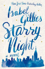 Title: Starry Night: A Novel, Author: Isabel Gillies