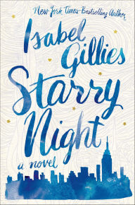 Title: Starry Night: A Novel, Author: Isabel Gillies