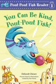 Title: You Can Be Kind, Pout-Pout Fish! (Pout-Pout Fish Reader, Level 1), Author: Deborah Diesen