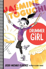 Title: Jasmine Toguchi, Drummer Girl (Jasmine Toguchi Series #3), Author: Debbi Michiko Florence