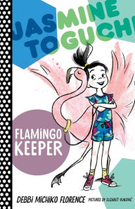 Title: Jasmine Toguchi, Flamingo Keeper (Jasmine Toguchi Series #4), Author: Debbi Michiko Florence