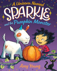 Title: A Unicorn Named Sparkle and the Pumpkin Monster, Author: Amy Young