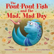 Title: The Pout-Pout Fish and the Mad, Mad Day, Author: Deborah Diesen