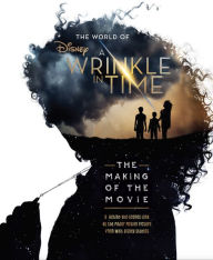 Title: The World of A Wrinkle in Time: The Making of the Movie, Author: Disney