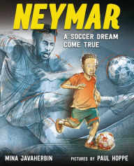 Title: Neymar: A Soccer Dream Come True, Author: Mina Javaherbin