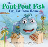 Title: The Pout-Pout Fish, Far, Far from Home, Author: Deborah Diesen