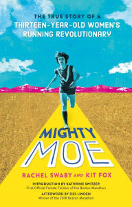 Amazon ebook downloads uk Mighty Moe: The True Story of a Thirteen-Year-Old Women's Running Revolutionary by Rachel Swaby, Kit Fox 9780374311605