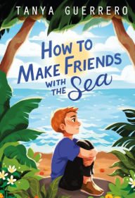 Download free english books audio How to Make Friends with the Sea iBook PDF RTF 9780374311995 by Tanya Guerrero