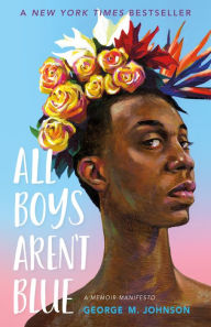 Free text books to download All Boys Aren't Blue: A Memoir-Manifesto by George M. Johnson (English Edition)