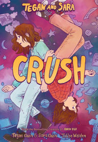 Title: Tegan and Sara: Crush, Author: Tegan Quin