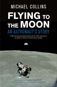 Title: Flying to the Moon: An Astronaut's Story, Author: Michael Collins