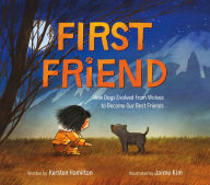 Title: First Friend: How Dogs Evolved from Wolves to Become Our Best Friends, Author: Kersten Hamilton