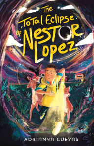 Title: The Total Eclipse of Nestor Lopez, Author: Adrianna Cuevas