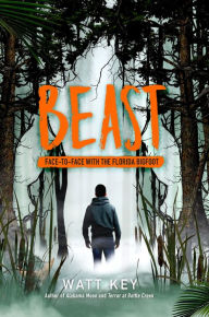 Free pc ebooks download Beast: Face-To-Face with the Florida Bigfoot 9780374313678 by Watt Key  (English Edition)