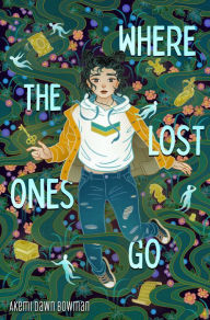 Title: Where the Lost Ones Go, Author: Akemi Dawn Bowman