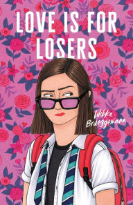 Ebooks textbooks download free Love Is for Losers 9780374313975 by Wibke Brueggemann in English PDB RTF CHM