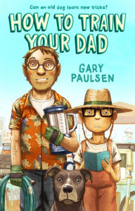 Download pdf from safari books How to Train Your Dad by Gary Paulsen, Gary Paulsen  9781250854056