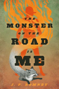 Title: The Monster on the Road Is Me, Author: J.P. Romney