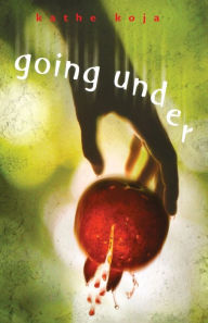 Title: Going Under, Author: Kathe Koja