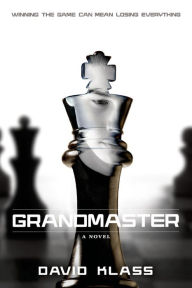 Title: Grandmaster: A Novel, Author: David Klass