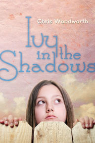 Title: Ivy in the Shadows, Author: Chris Woodworth