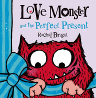 Title: Love Monster and the Perfect Present, Author: Rachel Bright