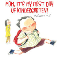 Title: Mom, It's My First Day of Kindergarten!, Author: Hyewon Yum