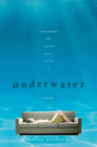 Title: Underwater: A Novel, Author: Marisa Reichardt