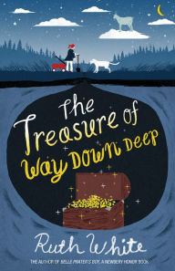 Title: The Treasure of Way Down Deep, Author: Ruth White